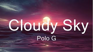 Polo G  Cloudy Sky Lyrics  Music Blackburn [upl. by Stich]