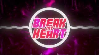 Break My Heart ♪ [upl. by Loni]