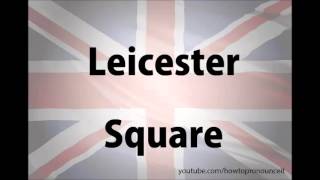 How to pronounce Leicester Square [upl. by Neri6]