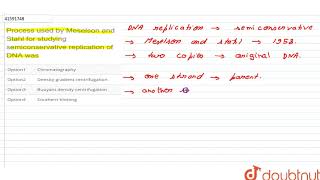 Process used by Meselson and Stahl for studying semiconservative replication of DNA was  12  M [upl. by Goldin]