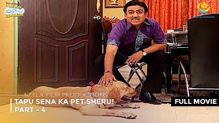 Tapu Sena Ka Pet Sheru I FULL MOVIE  PART 4 I Taarak Mehta Ka Ooltah Chashmah Ep 1101 to 1104 [upl. by Ylerebmik227]