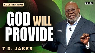 TD Jakes Give Your Needs to God and He WILL Provide  Full Sermons on TBN [upl. by Arliene]