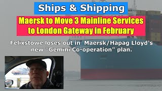 Felixstowe loses out as Maersk to Move 3 Mainline Services to London Gateway in February [upl. by Ramses]