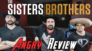 The Sisters Brothers Angry Movie Review [upl. by Iderf]