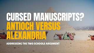 Are Alexandrian Manuscripts Corrupt Answering the Alexandrian vs Antioch Two Schools Argument [upl. by Polad]