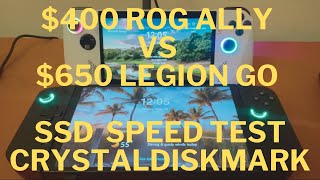 400 ROG Ally vs 650 Legion GO  SSD Read amp Write Speed using CrystalDiskmark [upl. by Evvie439]