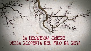 La leggenda cinese della scoperta del filo da seta [upl. by Eilagam]