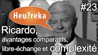 Ricardo avantages comparatifs libreéchange et complexité  Heureka 23 [upl. by Ewald]