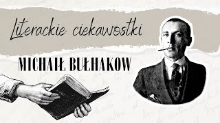 Literackie ciekawostki 15 Michaił Bułhakow [upl. by Ekram]