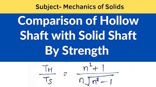 Comparison of hollow Shaft with solid Shaft by strength  Mechanics of solids [upl. by Eivlys]