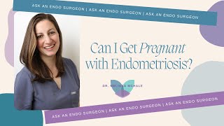 Ask an Endo Surgeon  Can I Get Pregnant with Endometriosis [upl. by Peirsen]