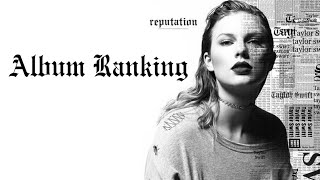 Taylor Swift reputation 2017 Album Tracks Ranked [upl. by Lucchesi369]