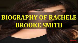 BIOGRAPHY OF RACHELE BROOKE SMITH [upl. by Joachima]