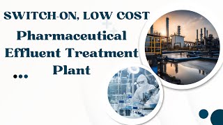 SwitchOn Low Cost Pharmaceutical Effluent Treatment Plant [upl. by Cheadle]