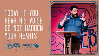 Hebrews  Today If You Hear His Voice Do Not Harden Your Hearts  Week 4  Downtown [upl. by Galasyn]