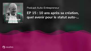 EP 15  10 ans après sa création quel avenir pour le statut autoentrepreneur  Rencontre avec s [upl. by Kalle634]