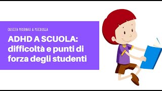 ADHD A SCUOLA conoscere i punti di forza e debolezza del disturbo dellattenzione e iperattività [upl. by Moishe]