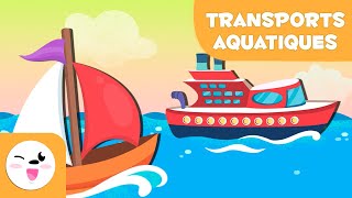 Moyens de transports aquatiques  Apprends du vocabulaire [upl. by Jervis55]