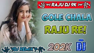 GOLE CHALA RAJU RE🎶 ULTIMATE 90S RETRO DJ REMIX 🔥  VIBRANT PARTY BEATS 2025 🎉  RAJU DJ 9K [upl. by Ainafets]