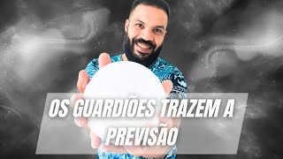 OS GUARDIÕES TRAZEM A PREVISÃO 🔮 PARA SUA SEMANA [upl. by Joette]