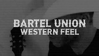 Bartel Union  Western Feel Official Lyric Video [upl. by Jervis]