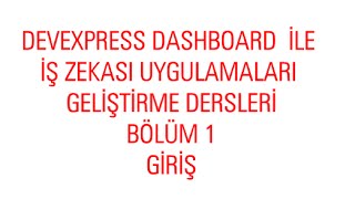 Devexpress Dashboard ile İş Zekası Uygulamaları Geliştirme Dersleri  Ders1 Giriş [upl. by Llirrem435]