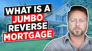 What Is A Jumbo Reverse Mortgage [upl. by Nagaet688]