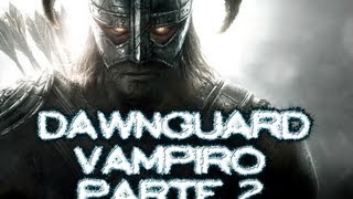 TES V  Skyrim  Dawnguard Vampiro Parte 2 [upl. by Neu28]