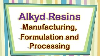 Alkyd Resins Manufacturing Formulation and Processing [upl. by Cida]