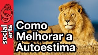 Como Melhorar a Autoestima  Baixa Auto Estima [upl. by Notfol691]