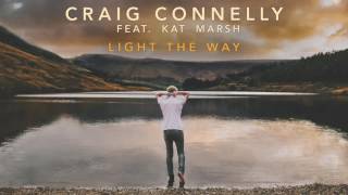 Craig Connelly feat Kat Marsh  Light The Way [upl. by Lacym]