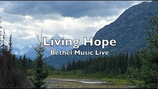 Living Hope Lyrics Bethel Music live [upl. by Kennet]