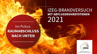 IZEGBRANDVERSUCH 2021 MIT ABFLUSSROHRSYSTEMEN – Raumabschluss im Brandfall [upl. by Teyut]