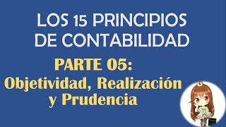 OBJETIVIDAD REALIZACIÓN PRUDENCIA  PRINCIPIOS DE CONTABILIDAD PCGA [upl. by Ianaj]