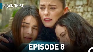 Black Rose Episode 8 [upl. by Brookhouse]