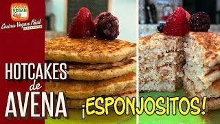 Hotcakes o pancakes de avena ¡Súper fáciles nutritivos y esponjosos  Cocina Vegan Fácil [upl. by Eilla]