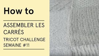 Tuto  Assembler les carrés pour obtenir le plaid Cosy Tricot Challenge semaine 11  VERITAS [upl. by Neufer]