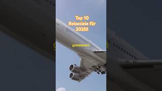 Top 10 Reiseziele für 2025 [upl. by Enybor25]