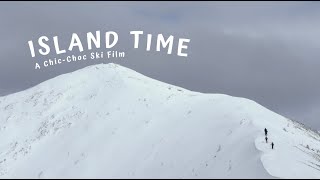 ISLAND TIME  A ChicChoc Ski Short Film [upl. by Alessandro601]