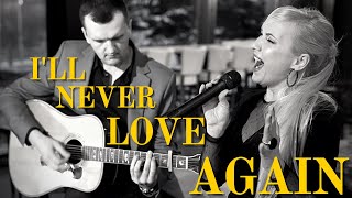 Lady Gaga  Ill Never Love Again from A Star Is Born  Black amp Blonde  Acoustic Duo  Live Cover [upl. by Rod995]