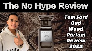 NEW TOM FORD OUD WOOD PARFUM REVIEW 2024  THE HONEST NO HYPE FRAGRANCE REVIEW [upl. by Niklaus]