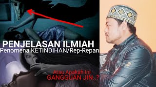 KETINDIHAN  REPREPAN Secara ILMIAH amp Apakah Ini GANGGUAN JIN [upl. by Zackariah]