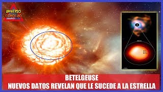 Nuevos datos de la ESTRELLA BETELGEUSE EXTRAÑO COMPORTAMIENTO ¿Ya exploto en una SUPERNOVA [upl. by Carlina]