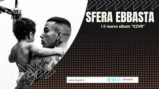 SFERA EBBASTA il nuovo album “X2VR” [upl. by Eey]