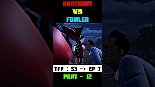 Knockout vs Fowler  TFP  Season 3  Episode 7   movie clips edits  ytshorts tiktok trending [upl. by Adirahs]