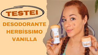 Testei Desodorante Herbíssimo Vanilla [upl. by Eyahsal]