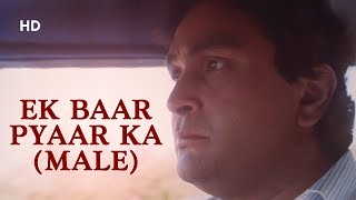 Ek Baar Pyaar Ka Male  Kasak 1992  Rishi Kapoor  Neelam Kothari  Bollywood Heart Break Song [upl. by Chretien547]