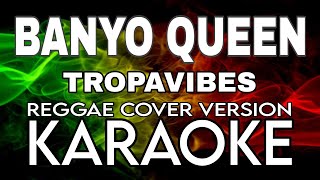 BANYO QUEEN  Tropavibes Reggae  Karaoke Version  Instrumental Beat [upl. by Acnalb]