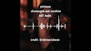 plvtinum  champagne and sunshine  edit audio [upl. by Marlene210]