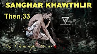 SANGHAR KHAWTHLIR Then 33 Chawnga Hmar [upl. by Lierbag]